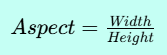 Aspect ratio = Width / Height